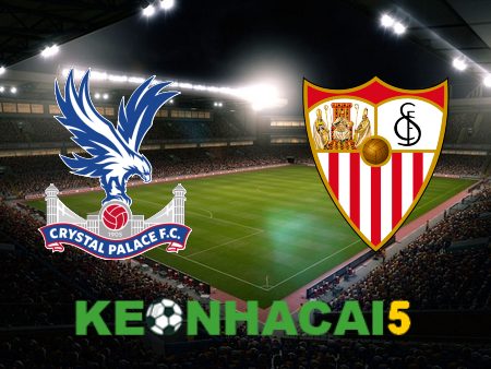 Soi kèo nhà cái Crystal Palace vs Sevilla – 06h00 – 31/08/2023